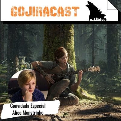 Gojiracast - The last of Us parte 2