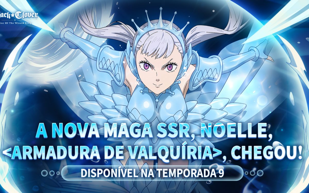 Celebre a chegada da nova maga SSR, Noelle, , na temporada 9 de Black Clover M: Rise of The Wizard King