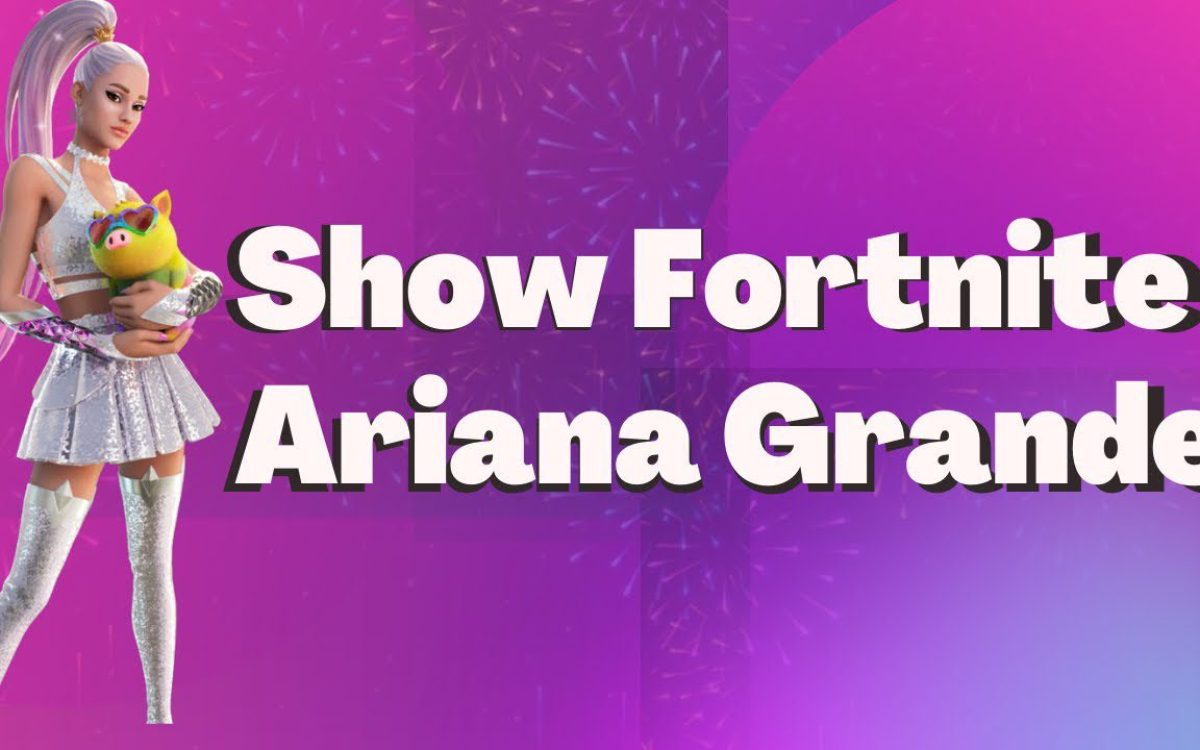 Show Fortnite: Ariana Grande vvvvvvvv